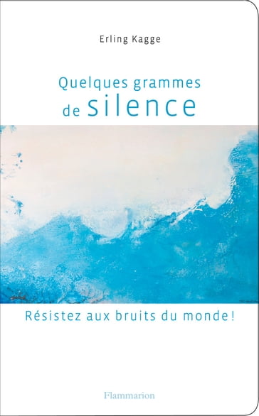 Quelques grammes de silence - Erling Kagge