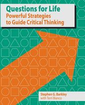 Questions for life: Powerful Strategies for Critical Thinking