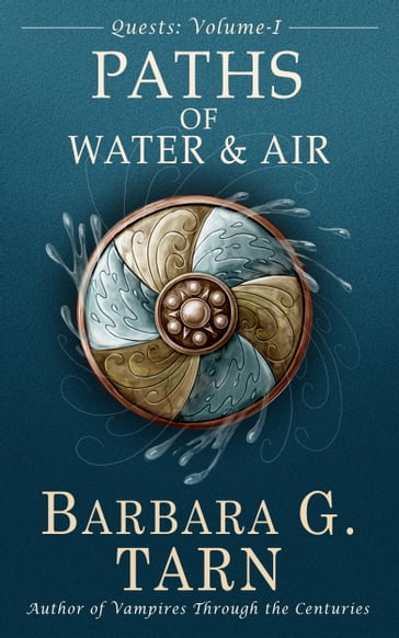 Quests Volume One: The Paths of Water and Air - Barbara G.Tarn