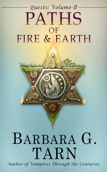 Quests Volume Two: The Paths of Fire and Earth - Barbara G.Tarn