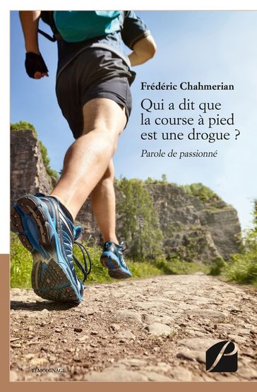 Qui a dit que la course à pied est une drogue ? - Frédéric Chahmerian