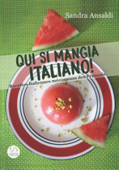 Qui si mangia italiano! Recettes italiennes méconnues des français