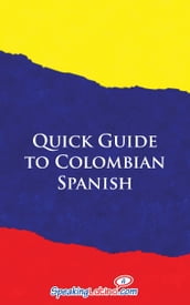 Quick Guide to Colombian Spanish