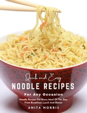 Quick and Easy Noodle Recipes for Any Occasion