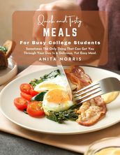 Quick and Tasty Meals for Busy College Students