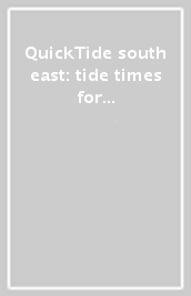 QuickTide south east: tide times for 2021 and 2022, 22nd year