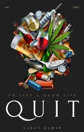 Quit: To Live a Good Life