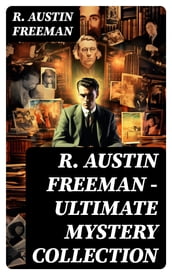 R. AUSTIN FREEMAN - Ultimate Mystery Collection