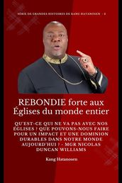 REBONDIE forte aux Églises du monde entier : Qu est-ce qui ne va pas avec nos Églises ? Que pouvons-nous faire pour un IMPACT et une DOMINION durables dans notre MONDE aujourd hui ? - Mgr Nicolas Duncan Williams