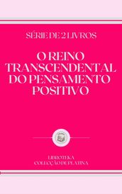 O REINO TRANSCENDENTAL DO PENSAMENTO POSITIVO