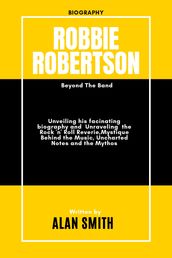 ROBBIE ROBERTSON: Beyond The Band