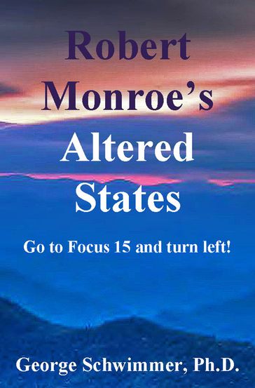 ROBERT MONROE'S ALTERED STATES - PH.D. GEORGE SCHWIMMER