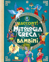 Racconti della mitologia greca per bambini. Libri per imparare. Ediz. a colori