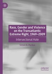 Race, Gender and Violence on the Transatlantic Extreme Right, 19692009