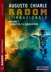 Radom L Irrazionale. 1 - Conquista / Il viaggiatore