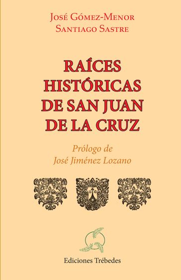 Raices históricas de san Juan de la Cruz - José Carlos Gómez-Menor Fuentes