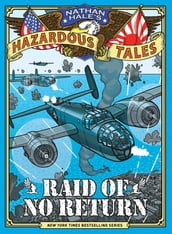 Raid of No Return (Nathan Hale s Hazardous Tales #7)