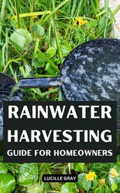 Rainwater Harvesting Guide For Homeowners