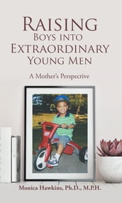 Raising Boys Into Extraordinary Young Men