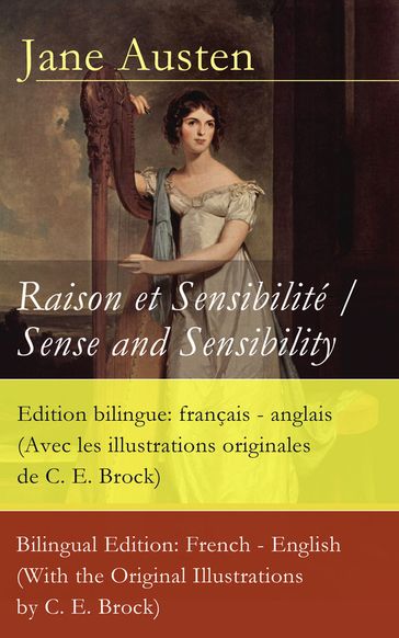 Raison et Sensibilité / Sense and Sensibility - Edition bilingue: français - anglais (Avec les illustrations originales de C. E. Brock) / Bilingual Edition: French - English (With the Original Illustrations by C. E. Brock) - Austen Jane