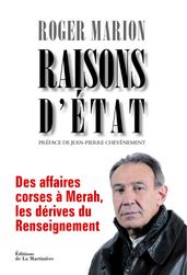 Raisons d Etat. Des affaires corses à Merah, les dérives du Renseignement