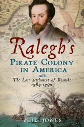 Ralegh s Pirate Colony in America