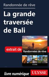 Randonnée de rêve - La grande traversée de Bali