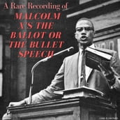 A Rare Recording of Malcolm X s The Ballot or The Bullet Speech