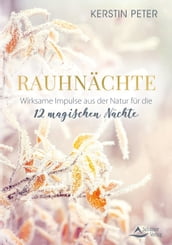 Rauhnächte Wirksame Impulse aus der Natur für die 12 magischen Nächte