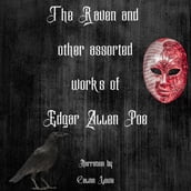 Raven and Other Assorted Works of Edgar Allen Poe, The