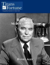 Ray Kroc: McDonald s Mogul