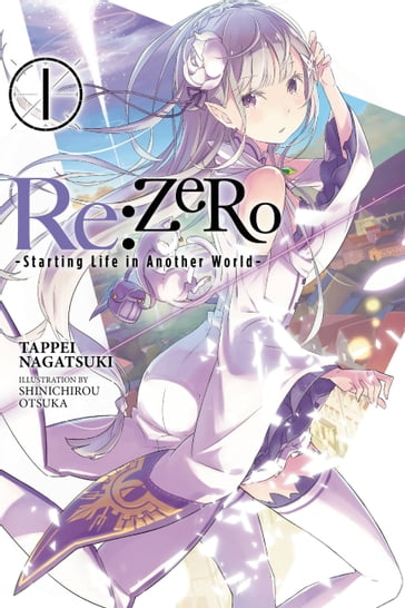 Re:ZERO -Starting Life in Another World-, Vol. 1 (light novel) - Shinichirou Otsuka - Tappei Nagatsuki