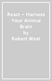 React - Harness Your Animal Brain