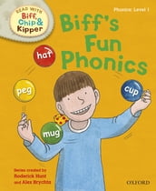 Read with Biff, Chip and Kipper First Stories: Level 1: Biff s Fun Phonics