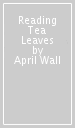 Reading Tea Leaves