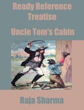 Ready Reference Treatise: Uncle Tom s Cabin