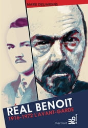Réal Benoît L avant-garde 1916-1972