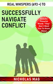 Real Whispers (693 +) to Successfully Navigate Conflict
