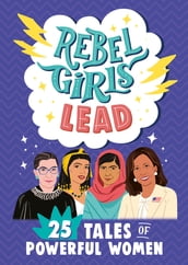 Rebel Girls Lead: 25 Tales of Powerful Women