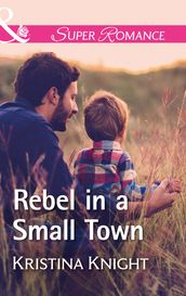 Rebel In A Small Town (A Slippery Rock Novel, Book 2) (Mills & Boon Superromance)