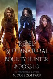 Rebel, Supernatural Bounty Hunter Complete Box Set 1-3