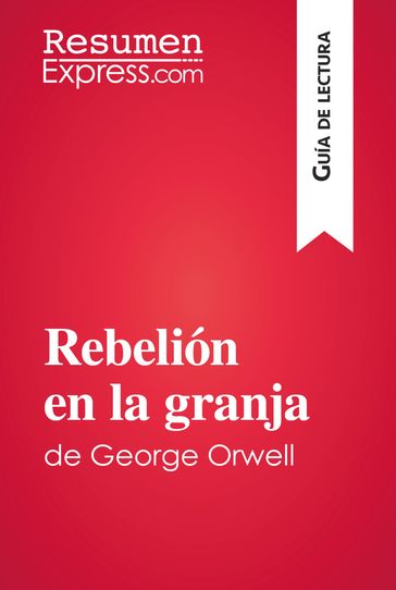 Rebelión en la granja de George Orwell (Guía de lectura) - ResumenExpress