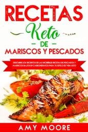 Recetas Keto de Mariscos y Pescados: Descubre los secretos de las recetas de pescados y mariscos bajos en carbohidratos increíbles para tu estilo de vida Keto