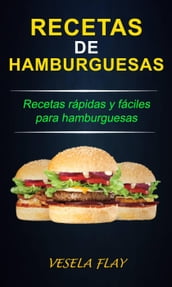 Recetas de Hamburguesas; Recetas rápidas y fáciles para hamburguesas