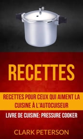 Recettes: Recettes pour ceux qui aiment la cuisine à l