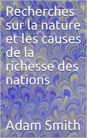 Recherches sur la nature et les causes de la richesse des nations