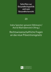 Rechtswissenschaftliche Fragen an das neue Praeventionsgesetz