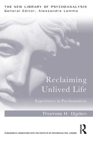 Reclaiming Unlived Life - Thomas Ogden