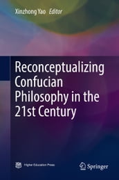 Reconceptualizing Confucian Philosophy in the 21st Century