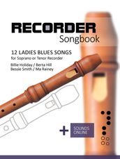 Recorder Songbook - 12 Ladies Blues Songs for Soprano or Tenor Recorder